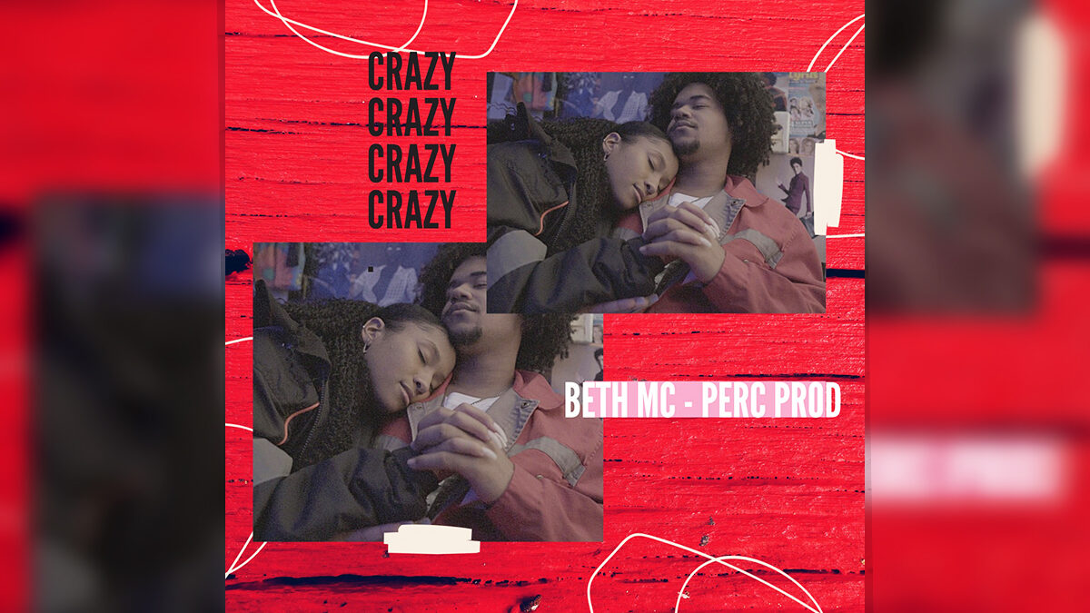 Amor em tempo de pandemia,'CRAZY' é o novo vídeoclipe de Beth MC