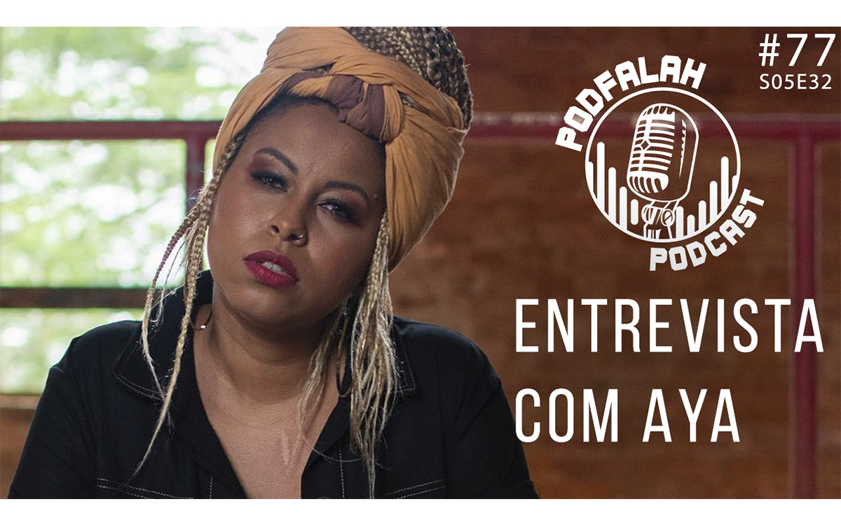 Do The Voice para o mundo! Aya conta sua trajetória no podcast “PodFalah”