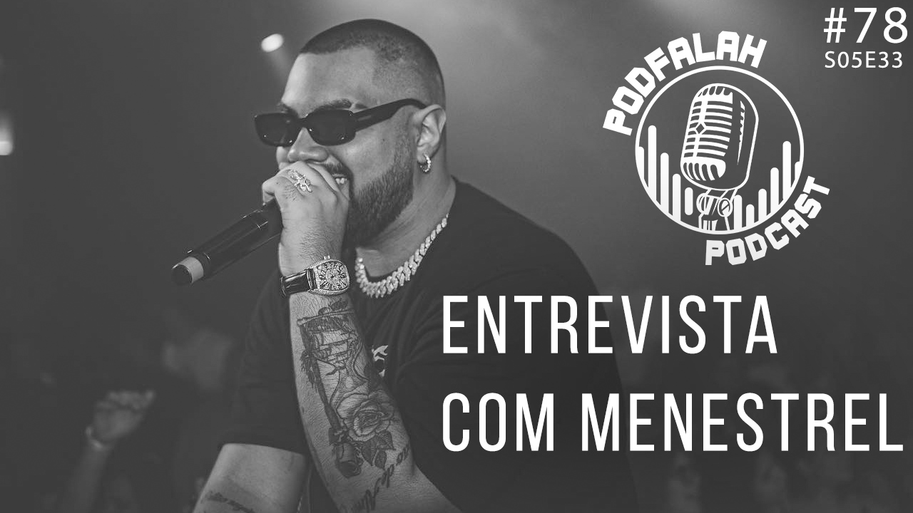 “Eu não gosto de só fazer rap”, diz Menestrel no podcast “PodFalah”