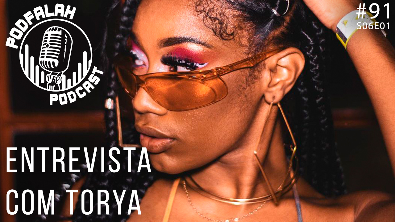 Torya conta sua trajetória no podcast “PodFalah”
