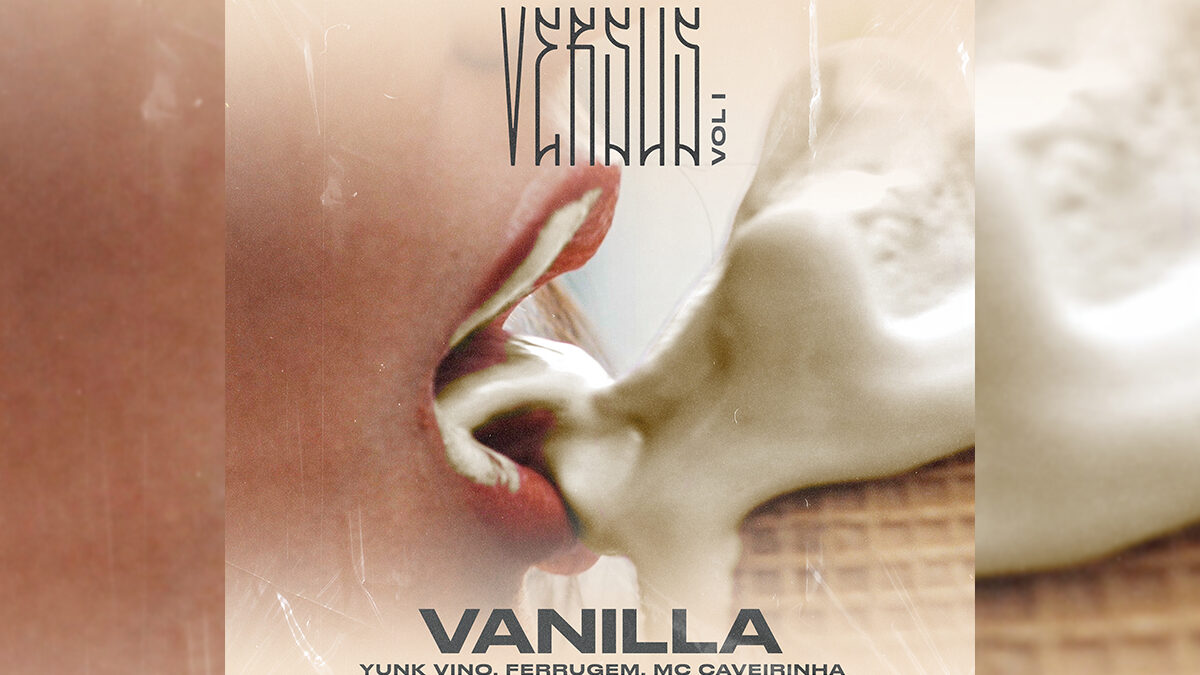 Single “Vanilla”, parceria entre Ferrugem, MC Caverinha e Yunk Vino