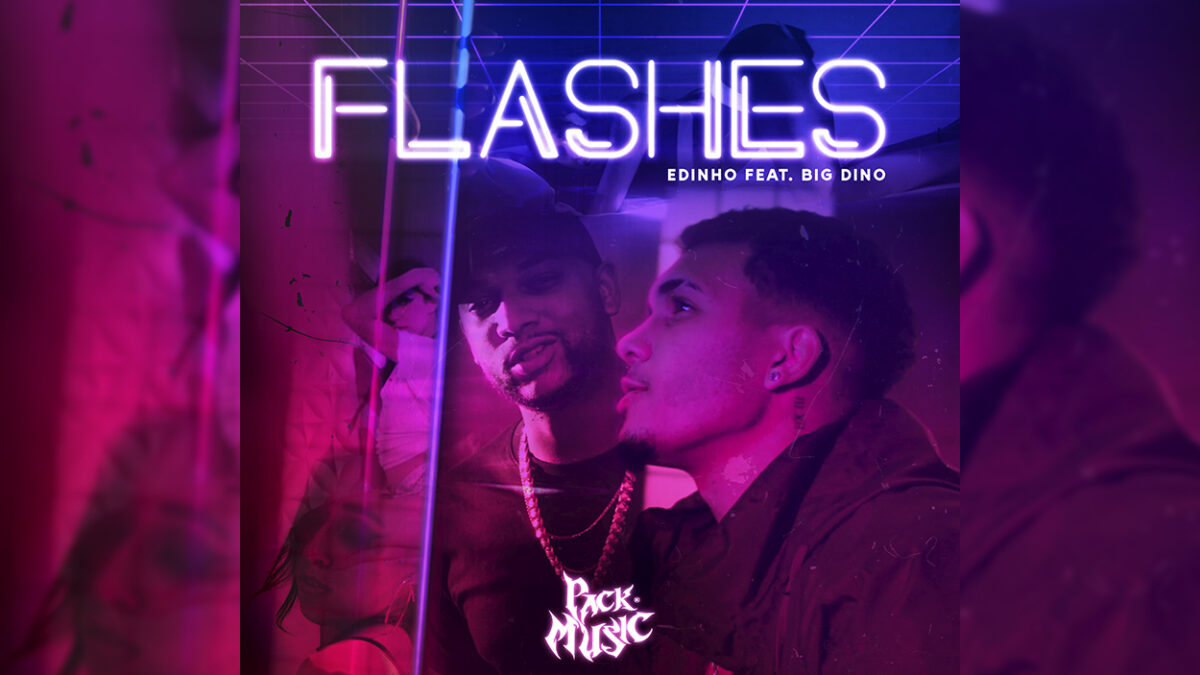Pack.Music une MC Edinho e Big Dino no lançamento "FLASHES"